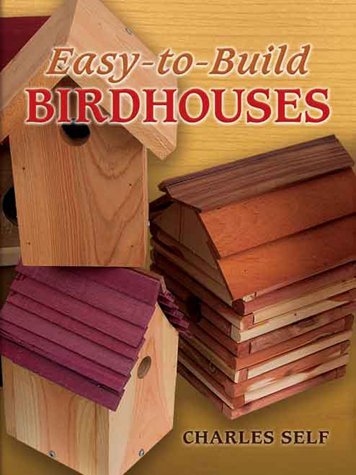 Title details for Easy-to-Build Birdhouses by Charles Self - Available
